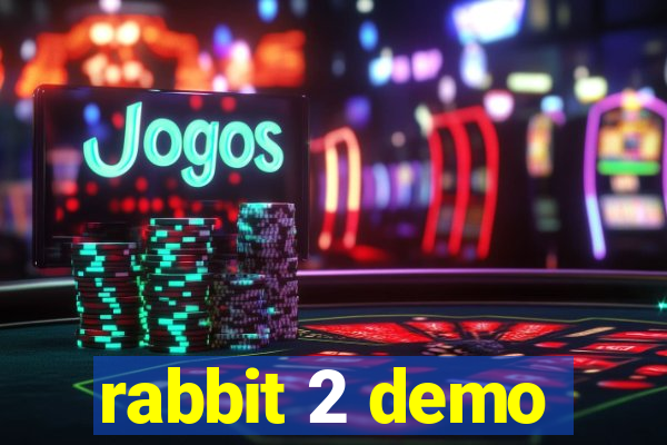 rabbit 2 demo